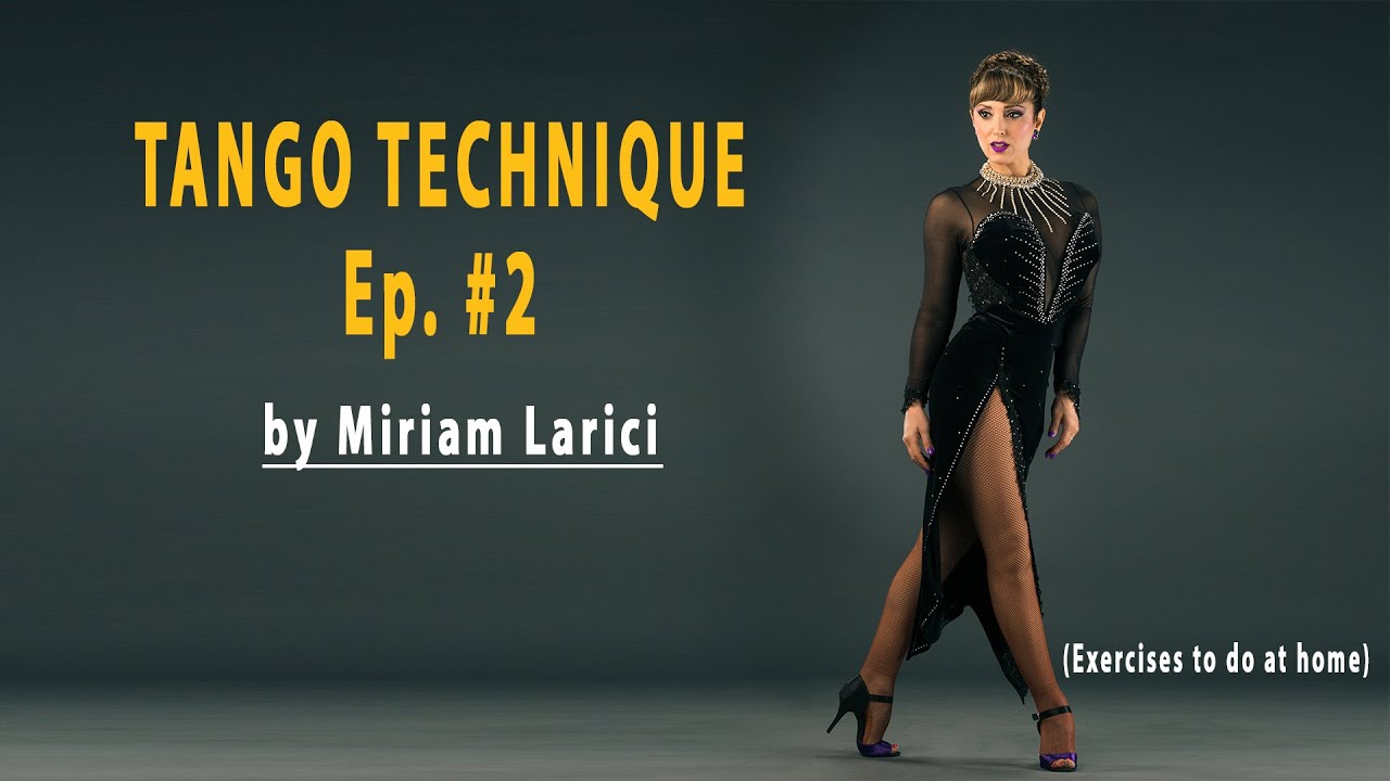 Ep. #2 Tango Technique for followers  by Miriam Larici