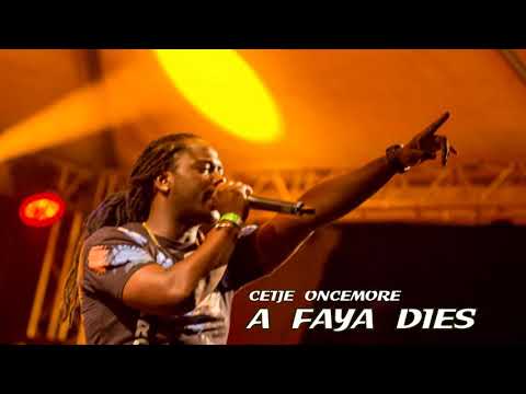 Cetje OnceMore _ A Faya Dies