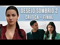 2ª TEMPORADA DE DESEJO SOMBRIO DECEPCIONANTE Crítica Final Explicado