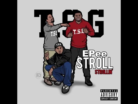 T.S.G - Epee Stroll (Strollin') Prod. by TheProdeuser