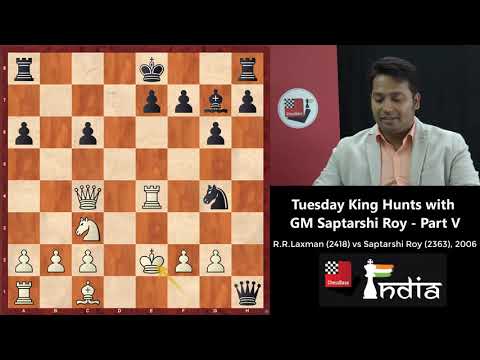 Tuesday King Hunts with GM Saptarshi Roy Part V - Laxman vs Saptarshi
