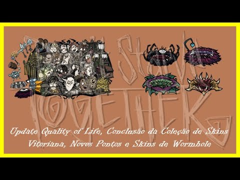 Update Quality of Life Don't Starve: Skins Vitorianas Completa e Skins de Wormhole