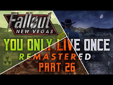 Fallout New Vegas: You Only Live Once Remastered - Part 26 - More Than I Can Bear