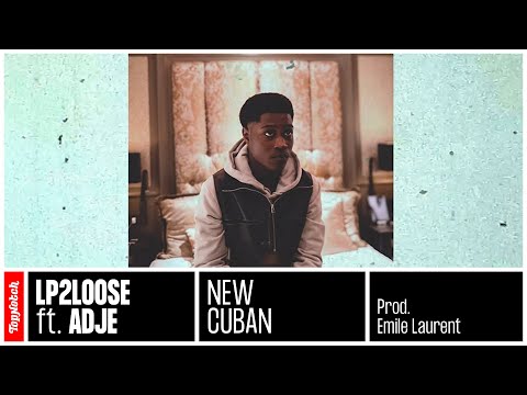LP2Loose - New Cuban ft. Adje (prod. Emile Laurent)