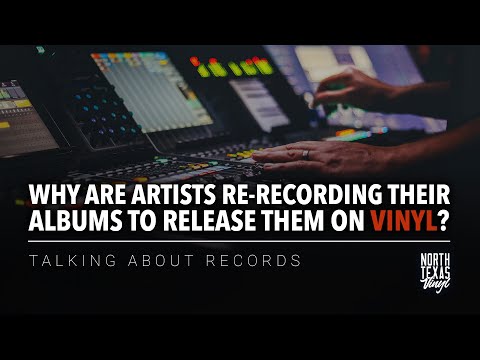 Why Are Artists Re-recording Their Own Albums To Release Them On Vinyl? | Talking About Records