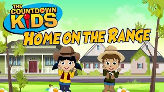 Home On The Range - The Countdown Kids | Kids Songs &amp; Nursery Rhymes | Lyric Video