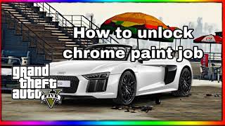 Fastest way to unlock chrome paint job in gta5  online