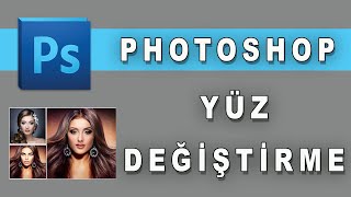 Photoshopta yüz değiştirme