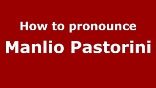 How to pronounce Manlio Pastorini