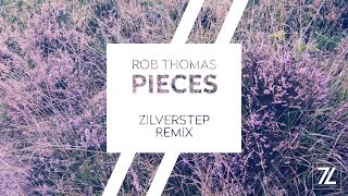 Rob Thomas - Pieces (Zilverstep Remix)