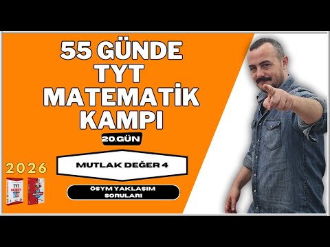55 Günde TYT Matematik Kampı |20. Gün| Mutlak Değer | ÖSYM Yaklaşım Soruları 2026