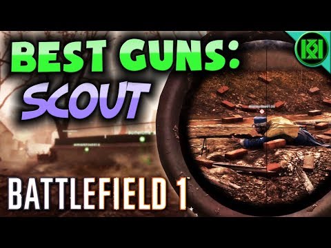 Battlefield 1: BEST GUNS ~ SCOUT | Top 6 Best Scout Weapons in BF1 (Snipers)(2018)