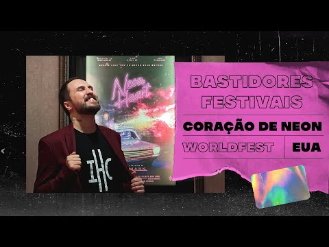 Coração de Neon | WorldFest Houston, Texas | Circuito dos Festivais