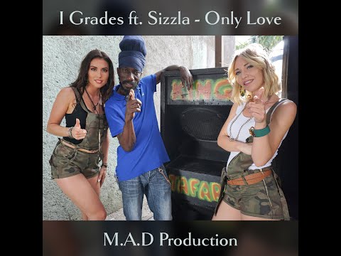 I Grades ft. Sizzla - Only Love [M.A.D Production] [OFFICIAL VIDEO]