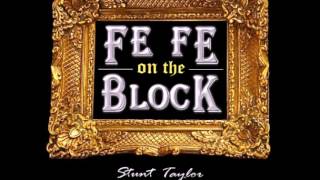 Stunt Taylor ~ &quot;FeFe on the Block&quot;