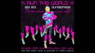 Big Boi - Run The World feat. B.o.B., Wavves & Third World (Mash-Up)