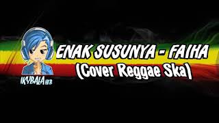 Download lagu ENAK SUSUNYA MAMA MAMA VERSI REGGAE SKA mp3
