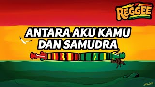Download lagu ANTARA AKU KAMU DAN SAMUDRA - (COVER REGGAE VERSION) BY AS TONE mp3