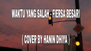 Download lagu Lirik Lagu Waktu Yang Salah - Fiersa Besari ( Cover By Hanin Dhiya ) mp3 Download lagu Lirik Lagu Waktu Yang Salah - Fiersa Besari ( Cover By Hanin Dhiya ) mp3