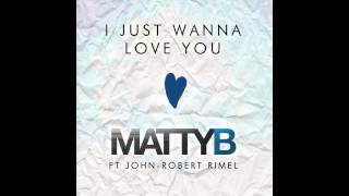 MattyB ft John Robert - I Just Wanna Love You (Audio)
