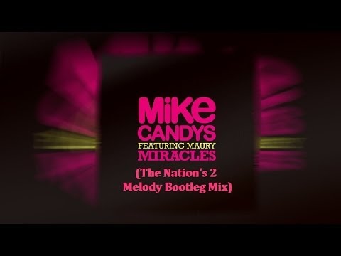 Mike Candys feat. Maury - Miracles (The Nation's 2 Melody Bootleg Mix) [HANDS UP]