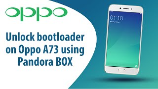 How to unlock bootloader on Oppo A73 using Pandora BOX?