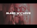 Johnny Huynh BLEED MY LOVE Lyrics