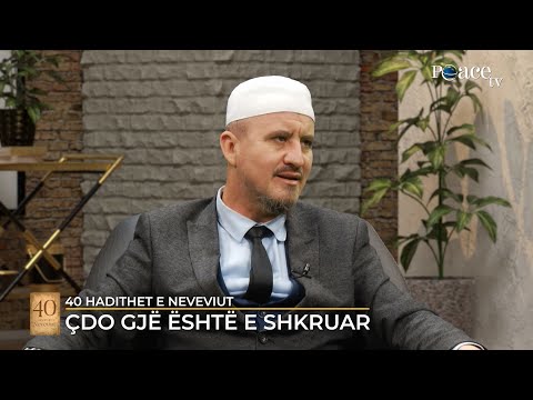 40 Hadithet e Neveviut | 04. Çdo gjë është e shkruar - Ahmed Kalaja