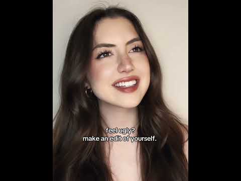 Feel ugly? Make an edit of yourself.