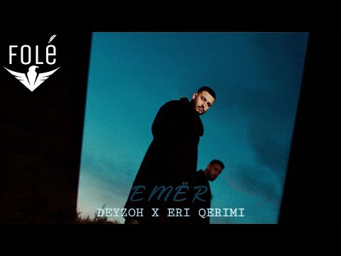 Deyzoh & Eri Qerimi - Emër Video