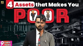 4 Assets that Make You Poor | Financial Education | Rich Vs Poor Investments
