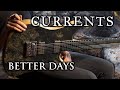 CURRENTS - Better Days (Cover) + TAB