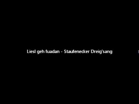 Liesl geh fuadan - Staufenecker Dreig'sang