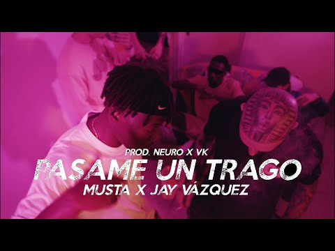 MUSTA FT JAY VAZQUEZ - PASAME UN TRAGO (Prod. NeURO, Galactic Saucers)