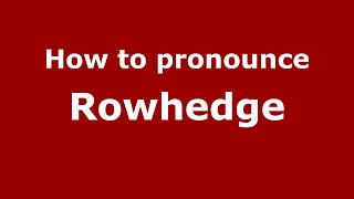 How to pronounce Rowhedge