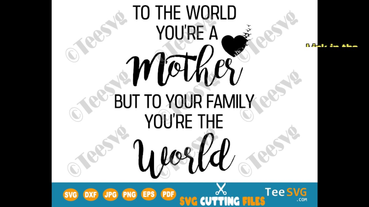 To The World You Are a Mother SVG Files Mother’s Day Quote | Teesvg