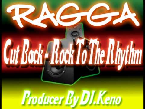 Cutback - Rock To The Rhythm [ DJ.Keno Remix ][Ragga Version]