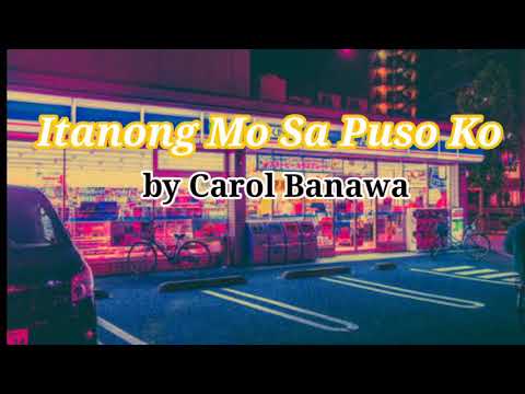 Itanong mo sa puso ko by Carol Banawa Lyrics