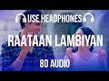 Raataan Lambiyan – 8D AUDIO | Shershaah | Sidharth – Kiara | Tanishk B | Jubin Nautiyal | Asees