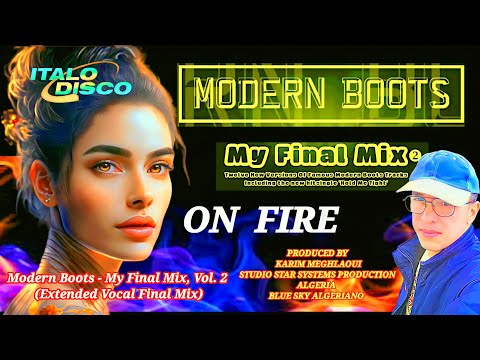 MODERN BOOTS  - ON FIRE - New Version  2023 - (Extended Vocal Final Mix) Italodisco & EURODISCO