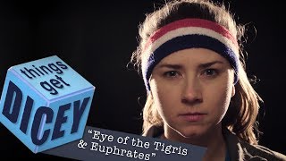 Eye of the Tigris & Euphrates | Things Get Dicey!