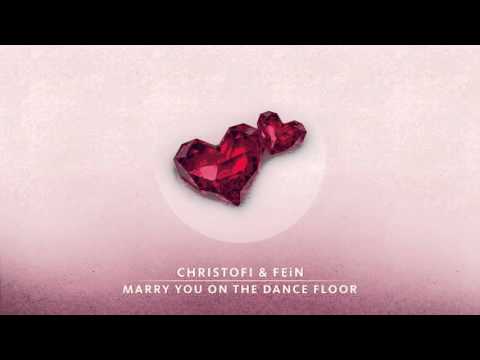 Christofi & FEiN - Marry You on the Dance Floor