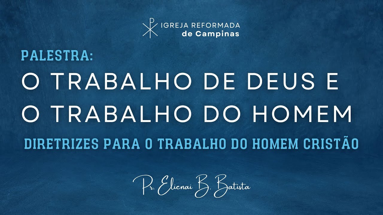 O trabalho de Deus e o trabalho do homem | Diretrizes para o trabalho do homem cristão