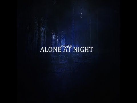 The Sadiztik - Alone At Night