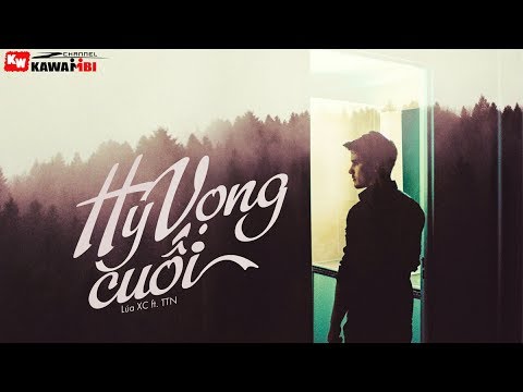 Hy Vọng Cuối - Lúa XC ft. TTN [ Official Lyric Video ]