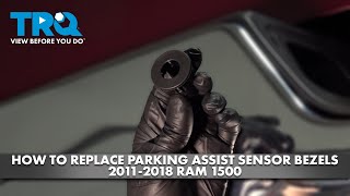 How to Replace Parking Assist Sensor Bezel 2011-2018 Ram 1500