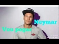 NEYMAR- vou pegar-MC Don Juan e Dennis DJ-chega da nojo NEYMAR- vou pegar-MC Don Juan e Dennis DJ-chega da nojo