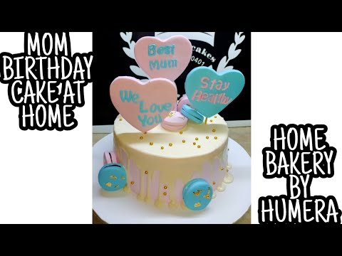 MOM'S BIRTHDAY CAKE | DELICIOUS CAKE AT HOME | HOME BAKERY BY HUMERA