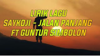 Download lagu LIRIK LAGU SAYKOJI -JALAN PANJANG ft GUNTUR SIMBOLON mp3 Download lagu LIRIK LAGU SAYKOJI -JALAN PANJANG ft GUNTUR SIMBOLON mp3