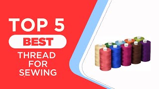 The 5 Best Thread for Sewing Clothes Review of 2025 | Best Thread for 